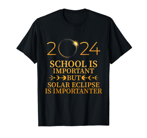 School Is Important But Solar Eclipse Is Importanter Funny T-Shirt