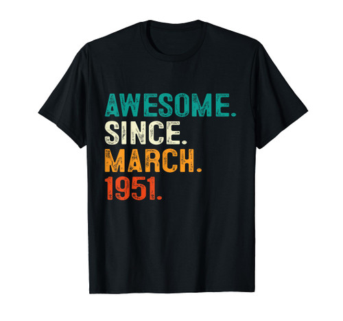 73rd Birthday Gifts Awesome Since March 1951 73 Years Old T-Shirt