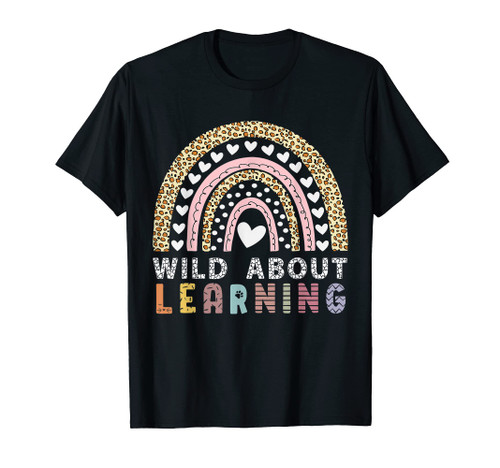 Leopard Rainbow Wild About Learning Back To School Teacher T-Shirt Leopard Rainbow Wild About Learning Back To School Teacher T-Shirt