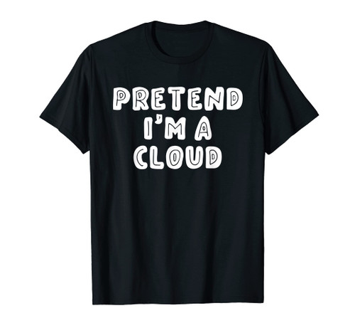 Funny Pretend I'm a Cloud Last Minute Halloween T-Shirt