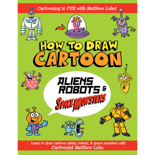 General Pencil How to Draw Cartoon Aliens, Robots and Space Monsters