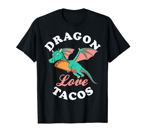 Dragons Love Tacos Cute Mythical Creature Foodie T-Shirt