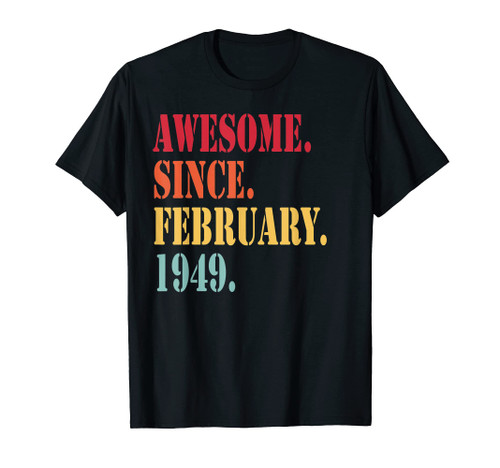 Awesome Since February 1949 For 73 Year Old - 73rd Birthday T-Shirt