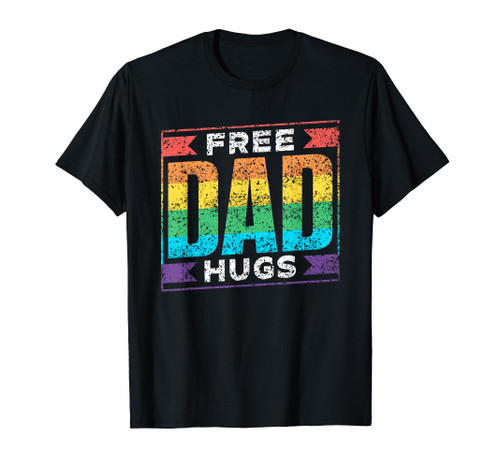 Free Dad Hugs Gay Rainbow Pride Lgbtq Proud Father Daddy T-Shirt