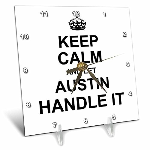 3D Rose Keep Calm and Let Austin Handle It-Funny Personal Name Desk Clock, 6" x 6"