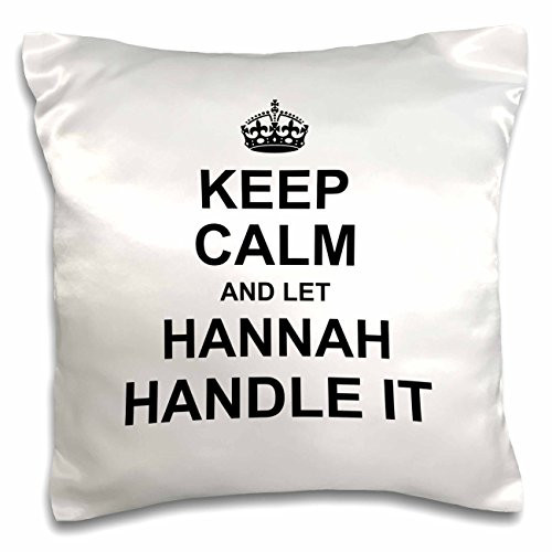 3D Rose Keep Calm and Let Hannah Handle it Funny Personal Name Pillow Case 16" x 16"