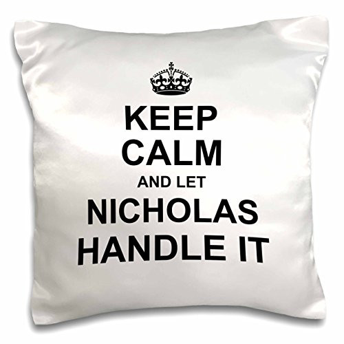 3D Rose Keep Calm and Let Nicholas Handle it Funny Personal Name Pillow Case 16" x 16"