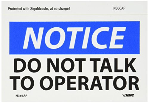 NMC N366AP OSHA Sign, Legend "NOTICE - DO NOT TALK TO OPERATOR", 5" Length x 3" Height, Pressure Sensitive Vinyl, Blue/Black on White (Pack of 5) NMC N366AP OSHA Sign, Legend "NOTICE - DO NOT TALK TO OPERATOR", 5" Length x 3" Height, Pressure Sensitive Vinyl, Blue/Black on White (Pack of 5)