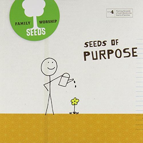 Seeds Family Worship: Seeds of Purpose, Vol. 4 Seeds Family Worship: Seeds of Purpose, Vol. 4