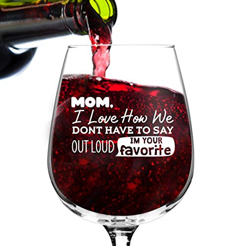 Im Your Favorite Child Funny Wine Glass (12.75 oz) | Cute Wine Glass to Mother From Daughter | Mother From Son | Great Mom Gift for Birthday, Mothers Day Gift for Mom From Daughter