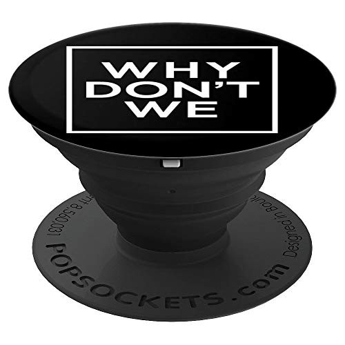 Why We Don't - Inspirational Quote - PopSockets Grip and Stand for Phones and Tablets