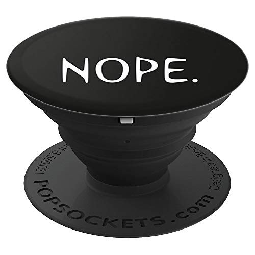 Nope No I Dont Want To - PopSockets Grip and Stand for Phones and Tablets Nope No I Dont Want To - PopSockets Grip and Stand for Phones and Tablets