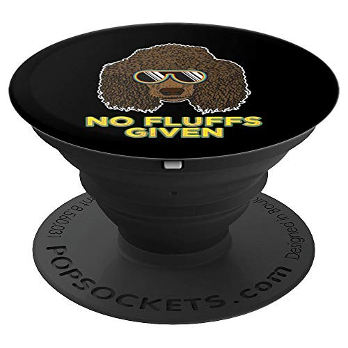 Poodle Dog No Fluffs Given Design | Pun Tail Funny Cute Gift - PopSockets Grip and Stand for Phones and Tablets Poodle Dog No Fluffs Given Design | Pun Tail Funny Cute Gift - PopSockets Grip and Stand for Phones and Tablets