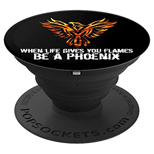 When Life Gives You Flames, Be a Phoenix - PopSockets Grip and Stand for Phones and Tablets