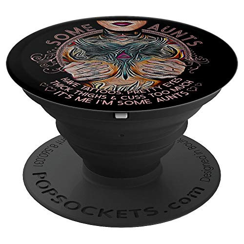 Vintage Some Aunts Have Tattoos Pretty Eyes & Cuss Too Much PopSockets Grip and Stand for Phones and Tablets