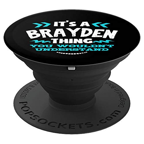 Its A BRAYDEN Thing You Wouldnt Understand Custom Birthday  PopSockets Grip and Stand for Phones and Tablets