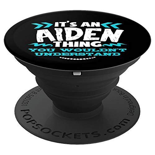 Its An AIDEN Thing You Wouldnt Understand Custom Birthday  PopSockets Grip and Stand for Phones and Tablets