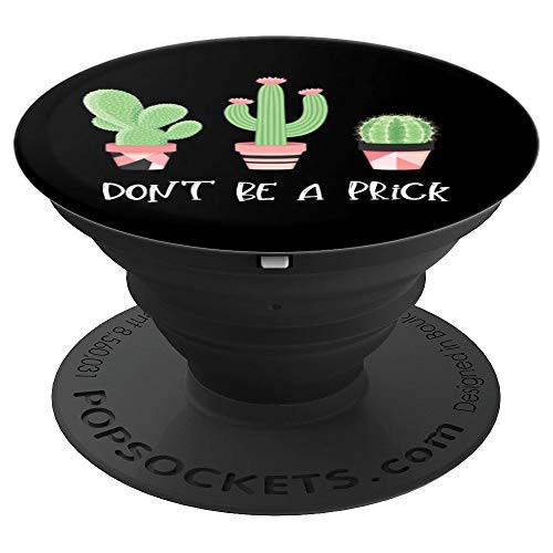 Cactus Don't Be A Prick Funny Desert Plant Lovers Gift - PopSockets Grip and Stand for Phones and Tablets