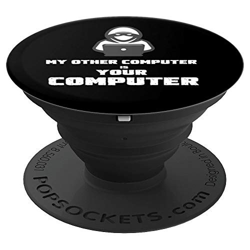 My Other Computer Is Your Computer Hacker - PopSockets Grip and Stand for Phones and Tablets