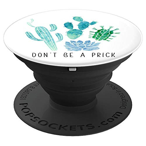 Don't Be A Prick Funny Cactus - PopSockets Grip and Stand for Phones and Tablets
