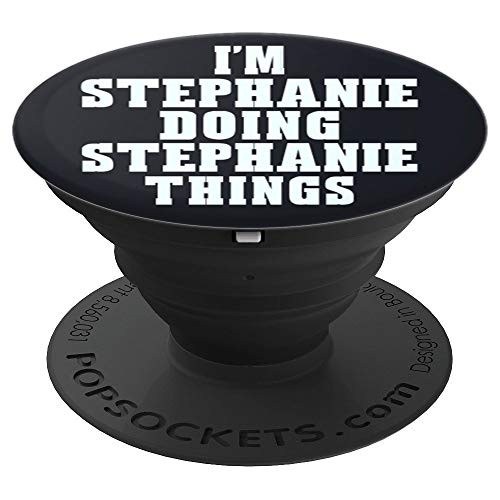 I'm Stephanie Doing Stephanie Things First Name Pop Socket - PopSockets Grip and Stand for Phones and Tablets