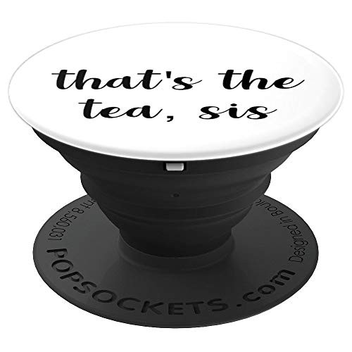 That's The Tea, Sis Viral Meme - Sips Tea - PopSockets Grip and Stand for Phones and Tablets