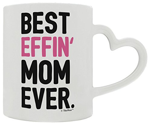 Gifts for Mom This Best Effin Mom Ever Mom Gifts from Daughter Heart Handle Gift Coffee Mug Tea Cup White Gifts for Mom This Best Effin Mom Ever Mom Gifts from Daughter Heart Handle Gift Coffee Mug Tea Cup White