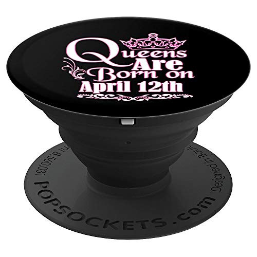 Queens Are Born On April 12th Aries Taurus Birthday - PopSockets Grip and Stand for Phones and Tablets