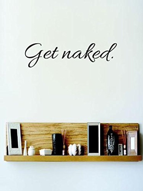 Design with Vinyl RE 2 C 2011 Get Naked Quote Vinyl Wall Decal Sticker, 12 x 30", Black Design with Vinyl RE 2 C 2011 Get Naked Quote Vinyl Wall Decal Sticker, 12 x 30", Black