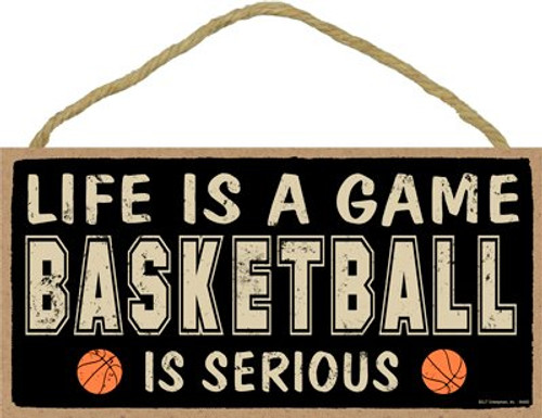 SJT ENTERPRISES, INC. Life is a Game, (Basketball) is serious 5" x 10" Primitive Wood Plaque Sign (SJT94480)