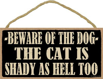 SJT ENTERPRISES, INC. Beware of The Dog - The cat is Shady as Hell Too 5" x 10" Primitive Wood Plaque Sign (SJT94721)