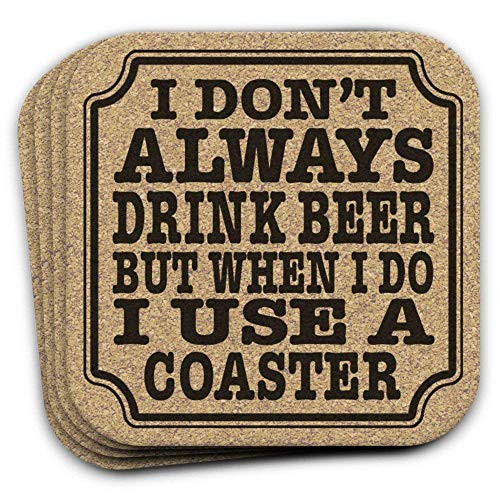 I Don't Always Drink Beer - Funny Drink Coaster Gift For Him Set of 4