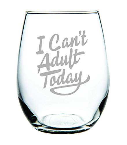 I Can't Adult Today stemless wine glass 15 oz.