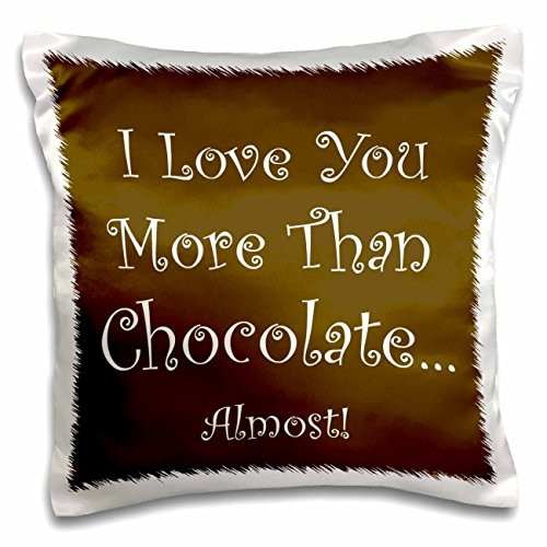 3dRose pc_6235_1 Love You More Than Chocolate-Pillow Case, 16 by 16"