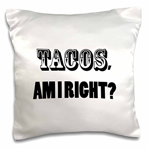 3dRose Tacos, Am I Right-Pillow Case, 16 by 16" (pc_224591_1)