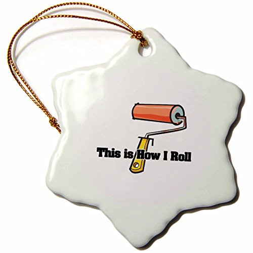 3dRose ORN_102551_1 This is How I Roll Paint Roller Painter Design-Snowflake Ornament, Porcelain, 3-Inch
