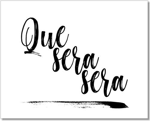 Que Sera, Sera - Whatever Will Be Will Be - Typography Art Print - 8x10 - Unframed