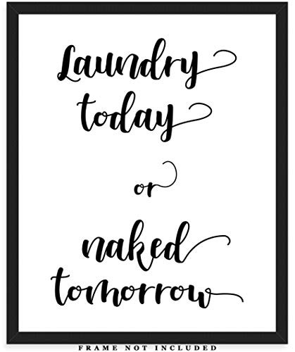 Laundry Today or Naked Tomorrow Typography Wall Art Print: Unique Room Decor for Boys, Men, Girls & Women - (8x10) Unframed Picture - Great Gift Idea