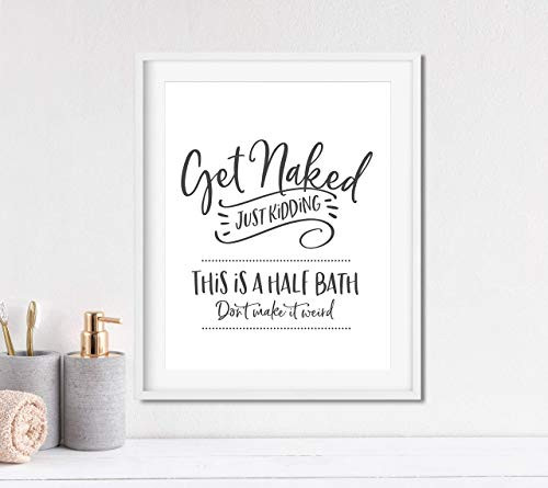 Get Naked, Just Kidding - This is a Half Bath - Funny Bathroom Sign - Unframed 11x14 Art Print