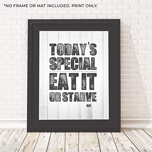 Today's Special Eat it or Starve - Mom Rules - Funny Kitchen Sign - Unframed 11x14 Print Today's Special Eat it or Starve - Mom Rules - Funny Kitchen Sign - Unframed 11x14 Print