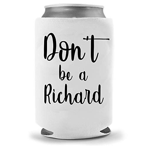 Don't be a Richard Beer Coolie - Funny Gag Party Gift Beer Can Cooler | Funny Joke Drink Can Cooler | Beer Beverage Holder - Beer Gifts Home - Quality Neoprene Can Cooler