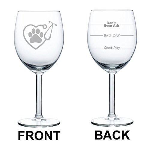 Wine Glass Goblet Two Sided Good Day Bad Day Don't Even Ask Heart Stethoscope Vet Tech Veterinarian (10 oz)