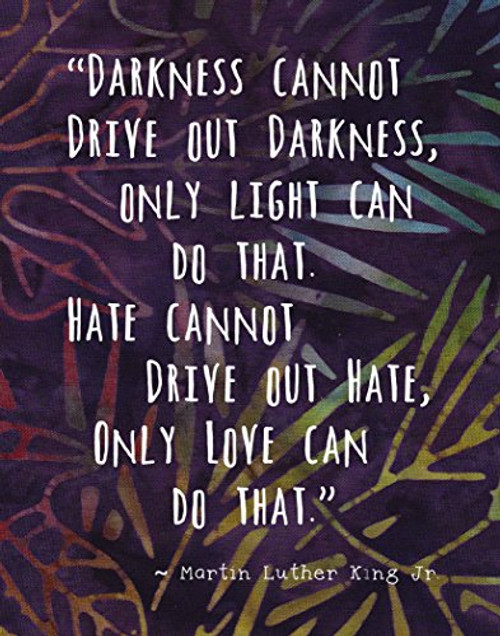 Colorful Batik Pattern Wall Art Print ~ MARTIN LUTHER KING Famous Quote: 'Darkness Cannot Drive out Darkness...' (8"×10") Colorful Batik Pattern Wall Art Print ~ MARTIN LUTHER KING Famous Quote: 'Darkness Cannot Drive out Darkness...' (8"×10")