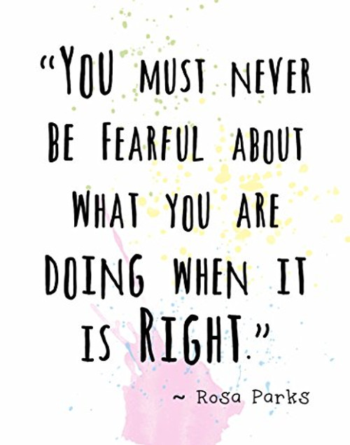 Wall Art Print ~ ROSA PARKS Famous Quote: 'You Must Never be Fearful...' (8"×10") Wall Art Print ~ ROSA PARKS Famous Quote: 'You Must Never be Fearful...' (8"×10")
