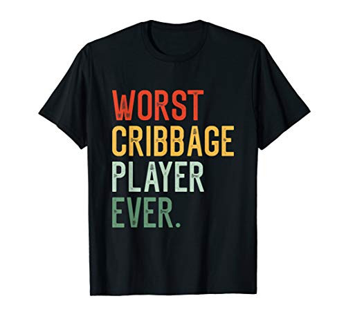 Worst Cribbage Player Ever T-Shirt