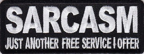Sarcasm Just Another Free Service I Offer Funny NEW Embroidered Biker Vest Patch