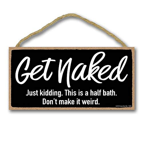 Honey Dew Gifts Funny Sign, Get Naked 5 inch by 10 inch Hanging Wall Art, Decorative Funny Inappropriate Sign, Bathroom Decor