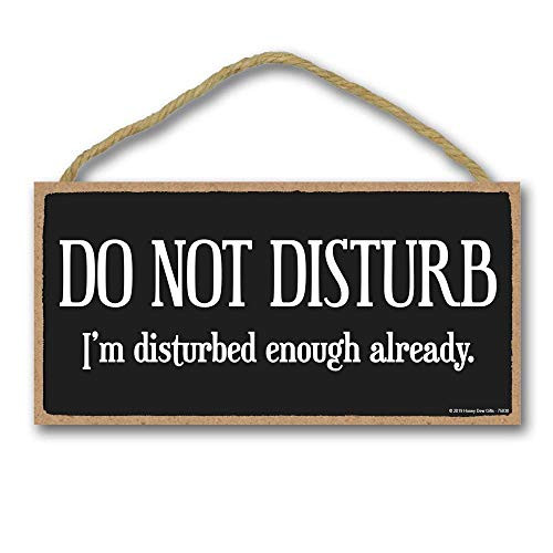 Honey Dew Gifts Door Sign, Do Not Disturb I'm Disturbed Enough Already 5 inch by 10 inch Hanging, Wall Art, Decorative Wood Sign, Do Not Disturb Sign
