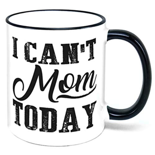 I Can't Mom Today Coffee Mug