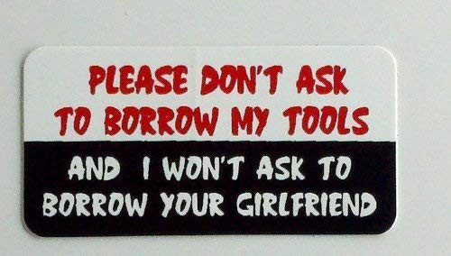 3 - Please Dont ask to borrow my tools Hard Hat/Helmet Stickers 1 x 2